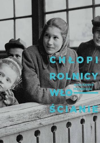 Chłopi rolnicy włościan Jerzy Konrad Maciejewski