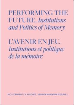 Performing the Future Institutions and Politics of memeory