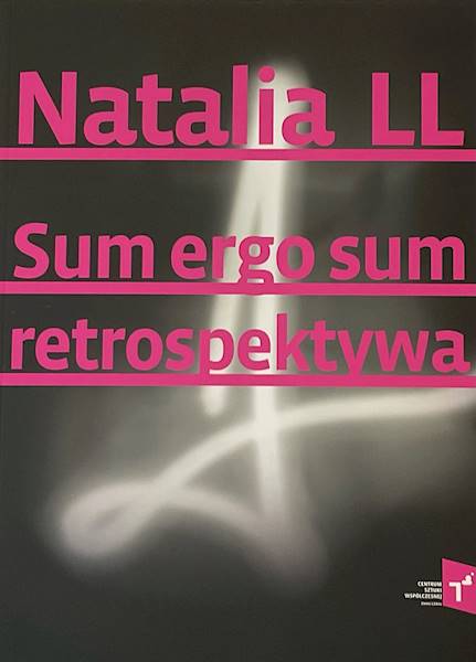 Natalia LL Sum ergo sum retrospektywa