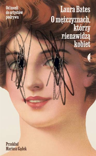 O mężczyznach którzy nienawidzą kobiet Laura Bates
