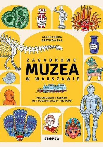 Zagadkowe Muzea w Warszawie Aleksandra Artymowska