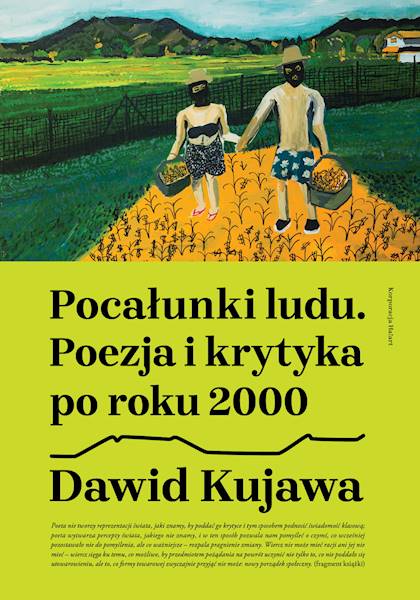 Pocałunki ludu. Poezja i krytyka po roku 2000 Dawid Kujawa