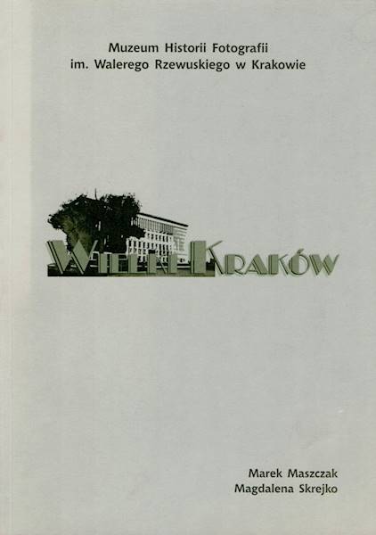 Wielki Kraków Marek Maszczak Magdalena Skrejko