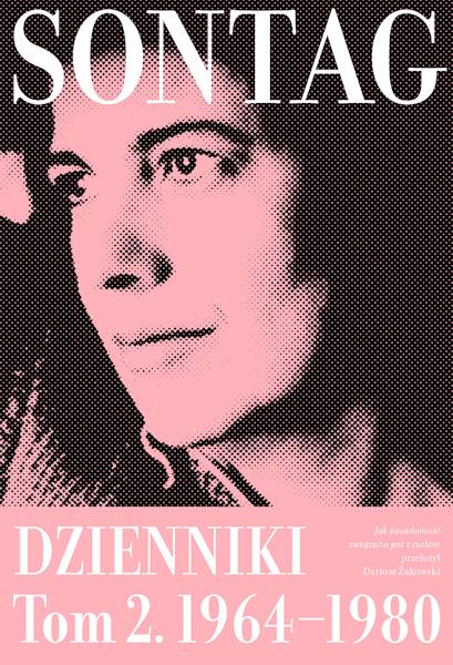 Jak świadomość związana jest z ciałem. Dzienniki, tom 2, 1964–1980 Susan Sontag
