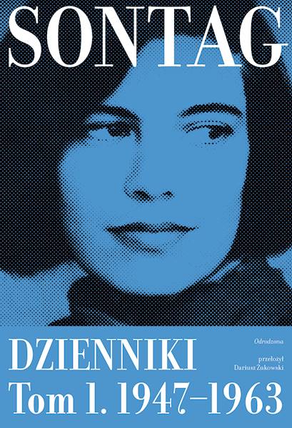 Odrodzona. Dzienniki, tom 1, 1947–1963 Susan Sontag