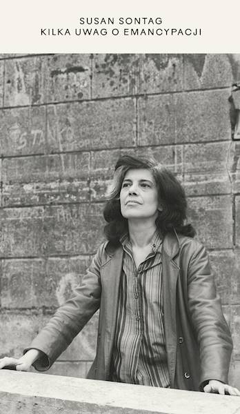 Kilka uwag o emancypacji Susan Sontag