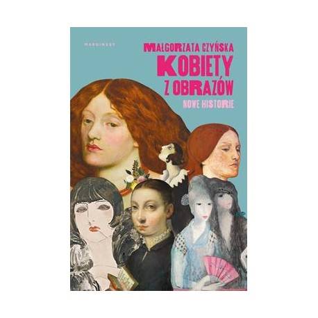Kobiety z obrazów nowe historie Małgorzata Czyńska