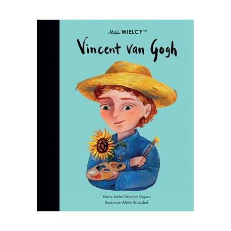 Mali Wielcy Vincent van Gogh Maria Isabel Sanchez Vegara
