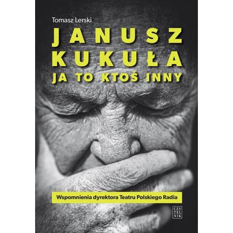 Janusz Kukuła Ja to ktoś inny LERSKI TOMASZ