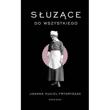 Służące do wszystkiego KUCIEL-FRYDRYSZAK JOANNA