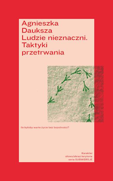 Ludzie nieznaczni. Taktyki przetrwania Agnieszka Dauksza
