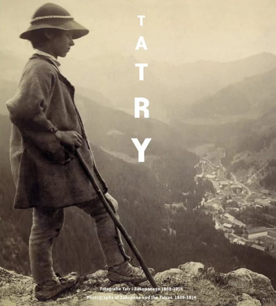 Tatry. Fotografie Tatr i Zakopanego 1859-1914