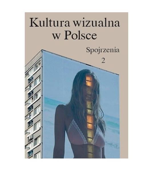 Kultura wizualna w Polsce. Tom 2: Spojrzenia