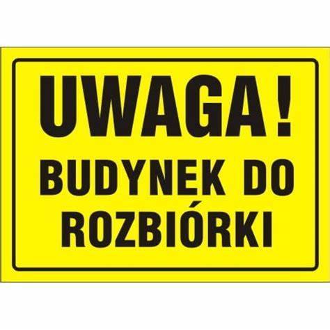 TABLICA BUDOWLANA -UWAGA! BUDYNEK DO ROZBIÓRKI 32X44