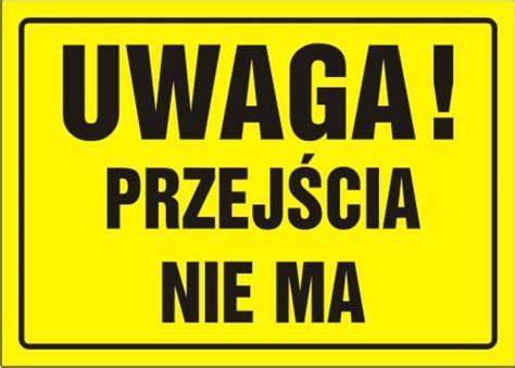 TABLICA BUDOWLANA - UWAGA! PRZEJŚCIA NIE MA 32X44