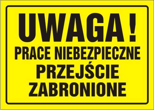 TABLICA BUDOWLANA - UWAGA! PRACE NIEBEZPIECZNE PRZEJŚCIE ZABRONIONE 32X44