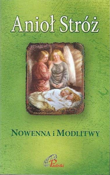 Anioł Stróż. Nowenna i Modlitwy - Praca zbiorowa