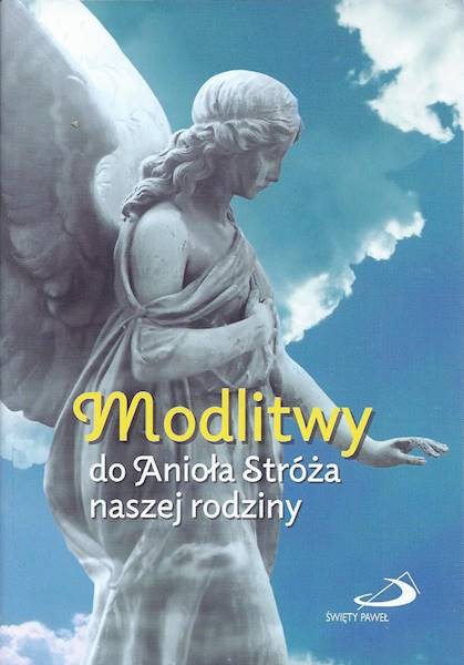 Modlitwy do Anioła Stróża naszej rodziny - s. Anna Mroczek