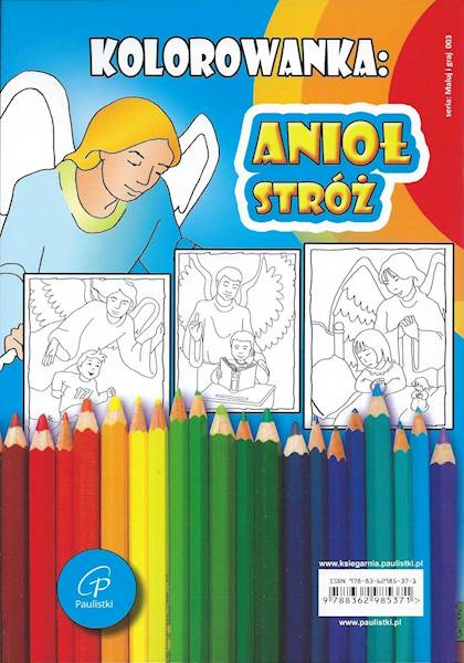 ANIOŁ STRÓŻ. Kolorowanka z zabawami - Praca zbiorowa