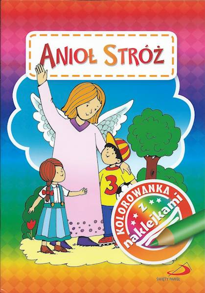 Anioł Stróż. Kolorowanka z naklejkami - Praca zbiorowa