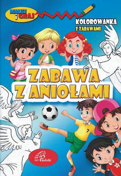 ZABAWA Z ANIOŁAMI. Kolorowanka z zabawami - Praca zbiorowa