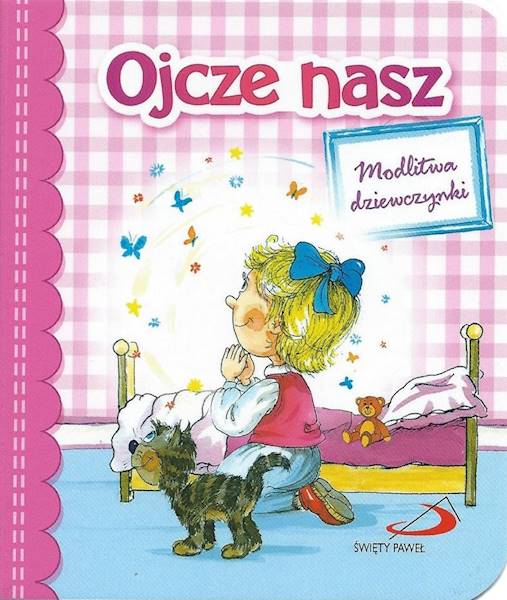 Ojcze nasz. Modlitwa dziewczynki - Praca zbiorowa