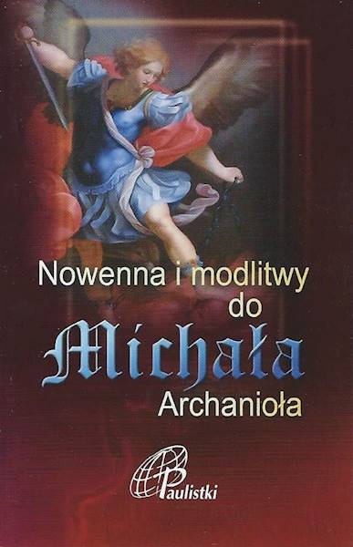 Nowenna i modlitwy do MICHAŁA Archanioła - Praca zbiorowa