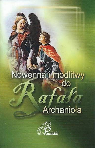 Nowenna i modlitwy do RAFAŁA Archanioła - Praca zbiorowa
