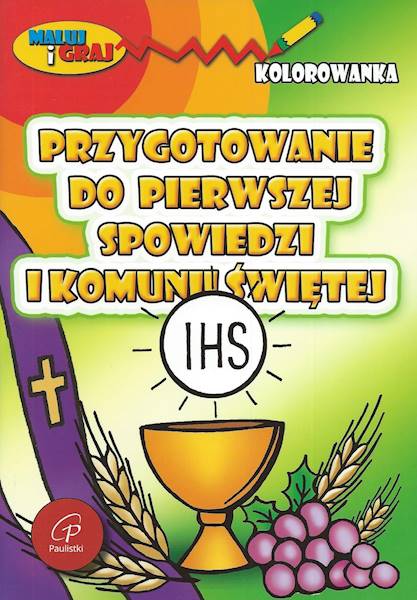 PRZYGOTOWANIE DO PIERWSZEJ SPOWIEDZI I KOMUNII ŚWIĘTEJ. Kolorowanka - Praca zbiorowa