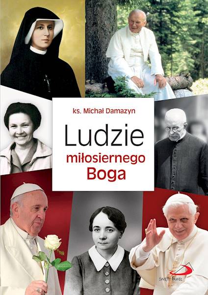 Ludzie miłosiernego Boga - ks. Michał Damazyn
