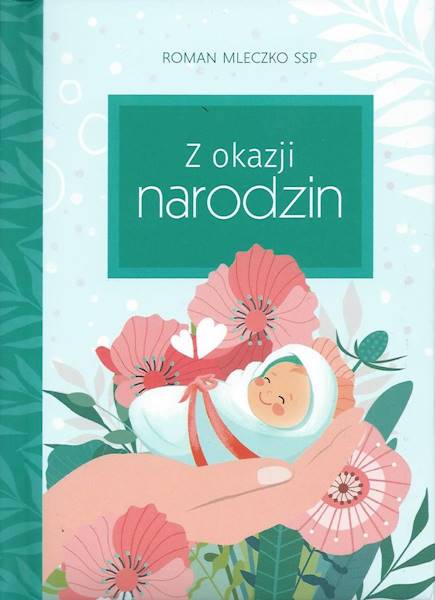 DOBRE ŻYCZENIA: Z okazji narodzin - Roman Mleczko SSP