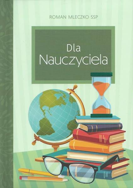 DOBRE ŻYCZENIA: Dla Nauczyciela - Roman Mleczko SSP