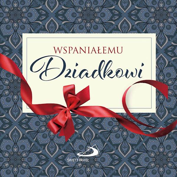 Z Kokardką: WSPANIAŁEMU Dziadkowi