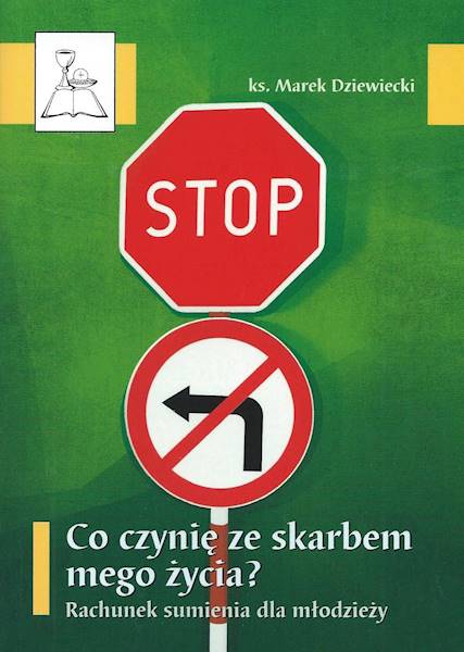 Co czynię ze skarbem mego życia? Rachunek sumienia dla młodzieży - ks. Marek Dziewiecki