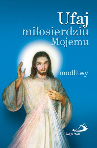 Ufaj miłosierdziu Mojemu. Modlitwy (mały format)