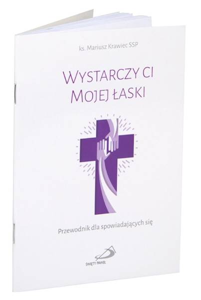 WYSTARCZY CI MOJEJ ŁASKI. Przewodnik dla spowiadających się - Mariusz Krawiec SSP