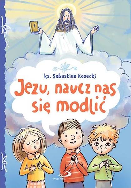 Jezu, naucz nas się modlić - ks. Sebastian Kostecki