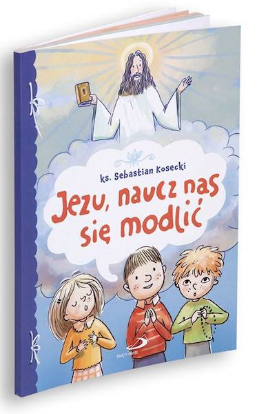 Jezu, naucz nas się modlić - ks. Sebastian Kostecki