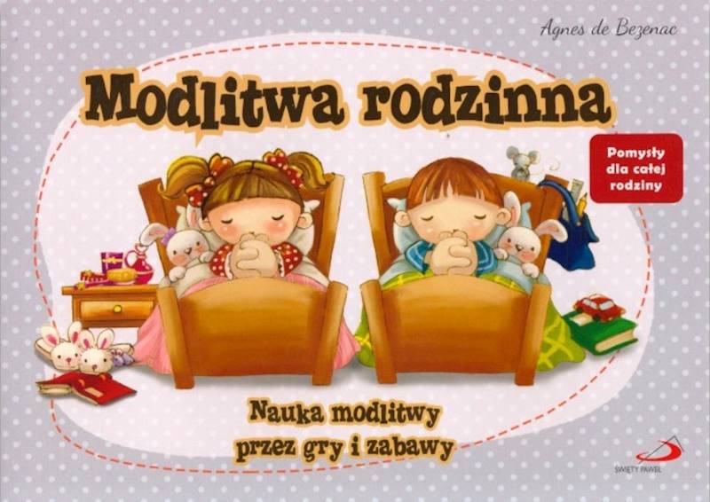 Modlitwa rodzinna. Nauka modlitwy przez gry i zabawy - Agnes de Bezenac