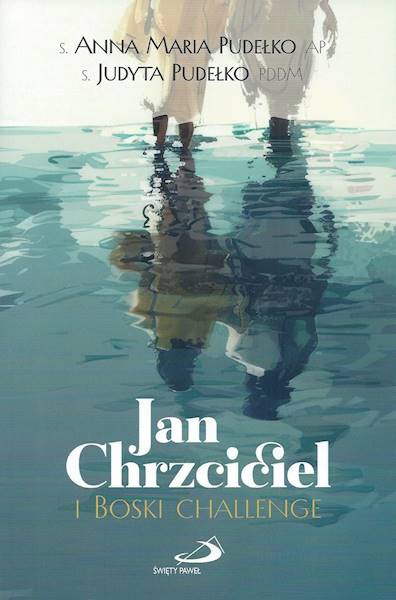 Jan Chrzciciel i BOSKI CHALLENGE - Anna Pudełko AP, Judyta Pudełko PDDM