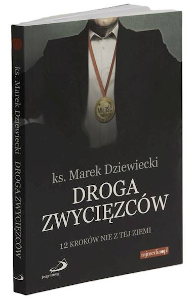 DROGA ZWYCIĘZCÓW. 12 kroków nie z tej ziemi - Marek Dziewiecki
