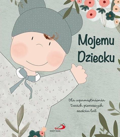 MOJEMU DZIECKU Dla upamiętnienia Twoich pierwszych sześciu lat - Marina Pinato