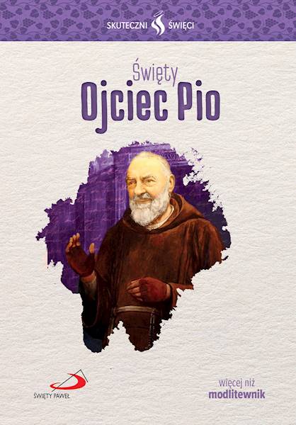 SKUTECZNI ŚWIĘCI: Święty Ojciec Pio - książka