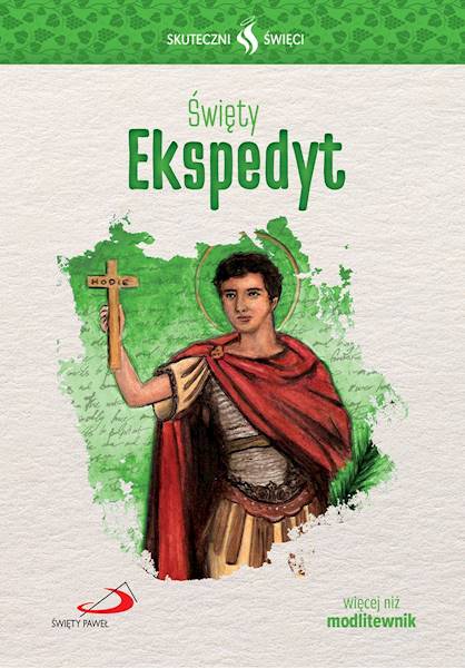 SKUTECZNI ŚWIĘCI: Święty Ekspedyt - książka