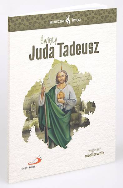 SKUTECZNI ŚWIĘCI: Święty Juda Tadeusz - książka