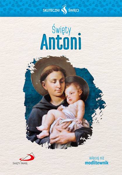 SKUTECZNI ŚWIĘCI: Święty Antoni - książka
