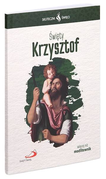 SKUTECZNI ŚWIĘCI: Święty Krzysztof - książka