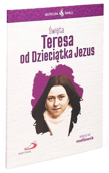 SKUTECZNI ŚWIĘCI: Święta Teresa od Dzieciątka Jezus - książka