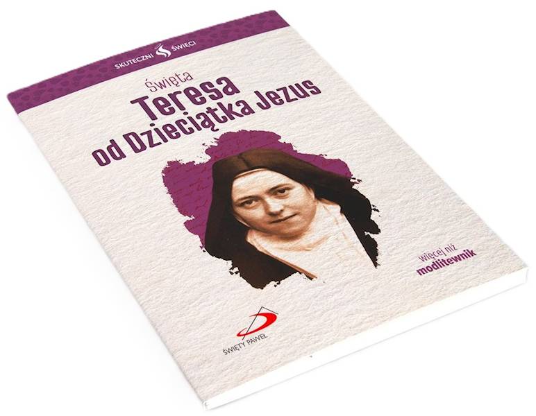 SKUTECZNI ŚWIĘCI: Święta Teresa od Dzieciątka Jezus - książka