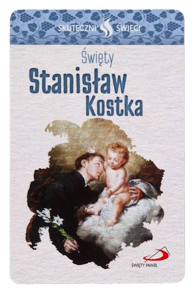 SKUTECZNI ŚWIĘCI: Święty Stanisław Kostka - obrazek w formie karty